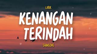 Download lagu Kenangan Terindah (Lirik) - Samsons mp3