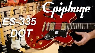 Video thumbnail for Epiphone Dot ES-335 Review by GUITARGUITAR