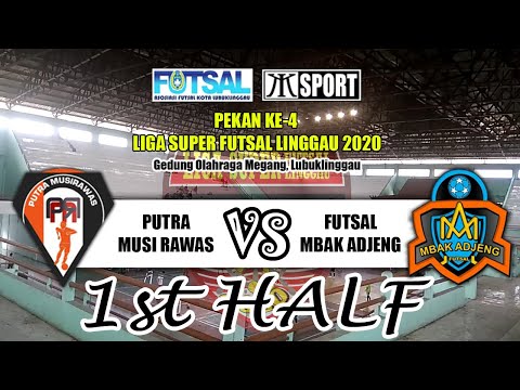 LSFL 2020 : PUTRA MUSI RAWAS vs FUTSAL MBAK ADJENG (1st HALF)