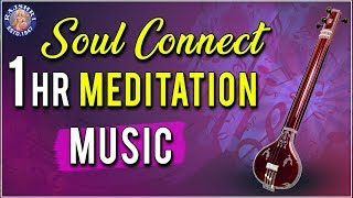 Tanpura  1 Hr Meditation Music  Soul Connect  Rela