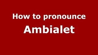 How to pronounce Ambialet