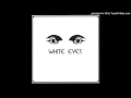 White Eyes - It's For You 