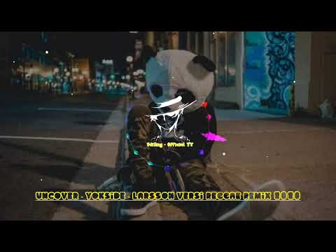REGGEA Uncover -Yokside - Larsson Remix 2020!!
