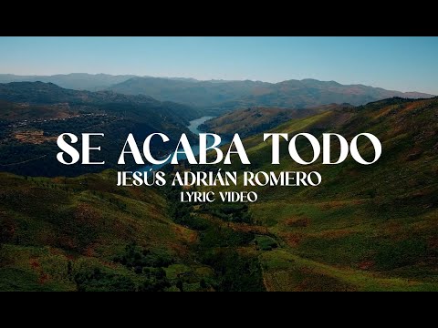 Jesús Adrián Romero - Se Acaba Todo (Letra)