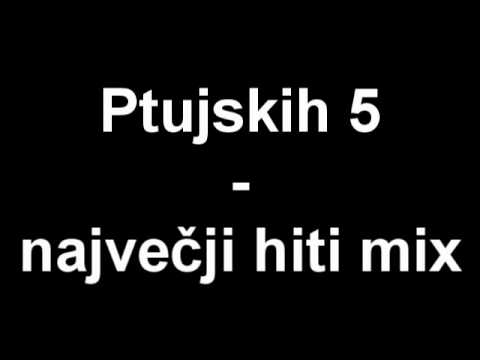 Ptujskih 5 - Največji hiti mix