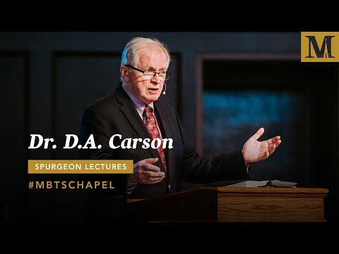 Chapel with D.A. Carson – 2019 Spurgeon Lectures – Day 1