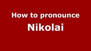 How to pronounce Nikolai