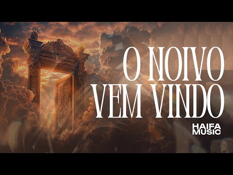 O Noivo Vem Vindo - Haifa Music