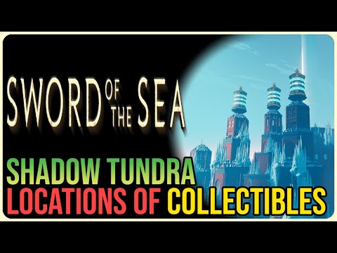 All Shadow Tundra Collectibles – Sword of the Sea