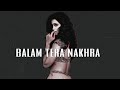 Balam tera nakhra (Slowed & Reverb) |  Sunidhi Chauhan | Virat flow.