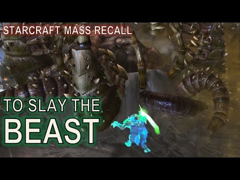 Starcraft Mass Recall 54 - To Slay The Beast