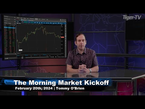 February 20th The Morning Market Kickoff with Tommy O'Brien on TFNN - 2024