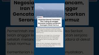 Negosiasi Damai Terancam, Iran Tuding AS Langgar Gencatan Senjata Lancarkan Serangan Dekat Hormuz