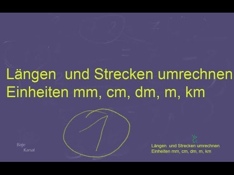 Längen  und Strecken umrechnen Einheiten mm, cm, dm, m, km  Teil 1