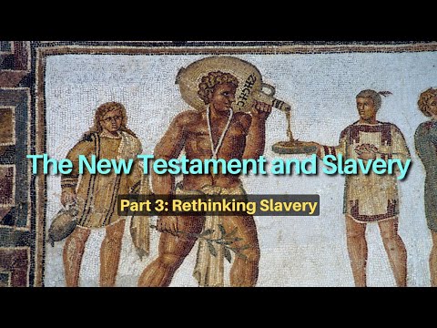 The New Testament and Slavery (Part 3: Rethinking Slavery)