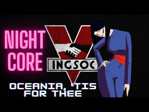 Nightcore - Oceania, 'Tis for Thee (Fictional athem of Oceania 1984)