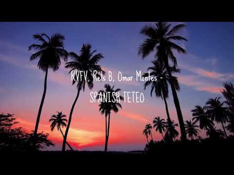 RVFV, Rels B, Omar Montes - SPANISH TETEO