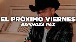 Espinoza Paz - El Próximo Viernes (Letra)