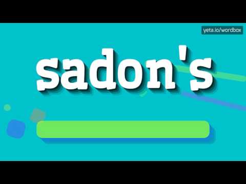 SADON'S - HOW TO PRONOUNCE IT!?