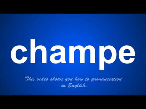 the correct pronunciation of champe in English.
