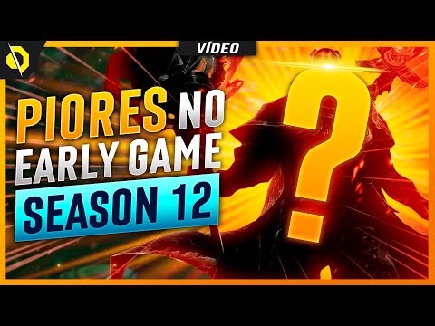 os PIORES CAMPEÕES EARLY GAME do META ATUAL - (LOL SEASON 12)