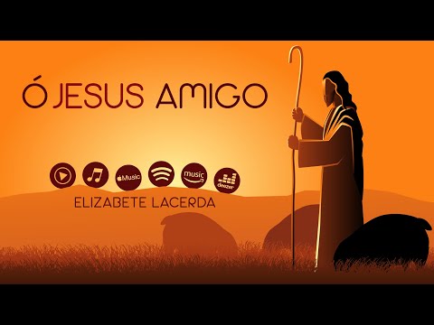 Ó Jesus Amigo - Elizabete Lacerda