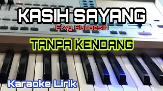 Download lagu KASIH SAYANG || TANPA KENDANG || KARAOKE LIRIK mp3