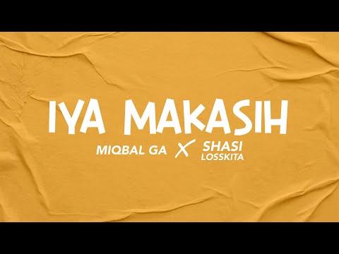 IYA MAKASIH - MIQBAL GA ft SHASI LOSSKITA (OFFICIAL LYRIC VIDEO)