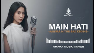 Download lagu MAIN HATI - ANDRA AND THE BANCKBONE | VIDEO LYRIC - COVER BY SHAKA MUSIC mp3