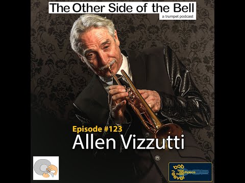 Allen Vizzutti Trumpet Interview: The Other Side of the Bell #123