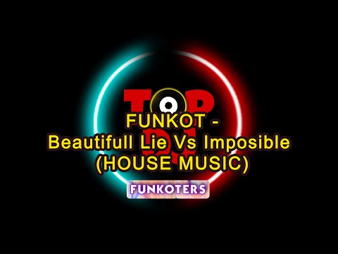 FUNKOT -Beautifull Lie Vs Imposible (HOUSE MUSIC)
