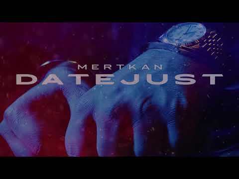 MERTKAN - DATEJUST (prod. by The Cratez)