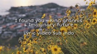 i found you - Kina grannis &amp; Imaganary future (Lyricvideo)