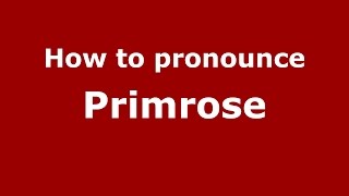 How to pronounce Primrose