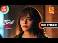 Karan Is Back - Ziddi Dil Maane Na - Ep 207 - Full Episode - 5 May 2022