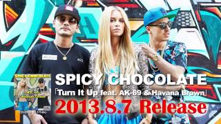 SPICY CHOCOLATE「Turn It Up feat. AK-69 & Havana Brown」 8月7日発売
