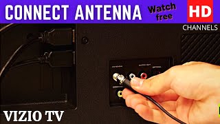HOW TO CONNECT ANTENNA TO VIZIO SMART TV, WATCH FREE CHANNEL