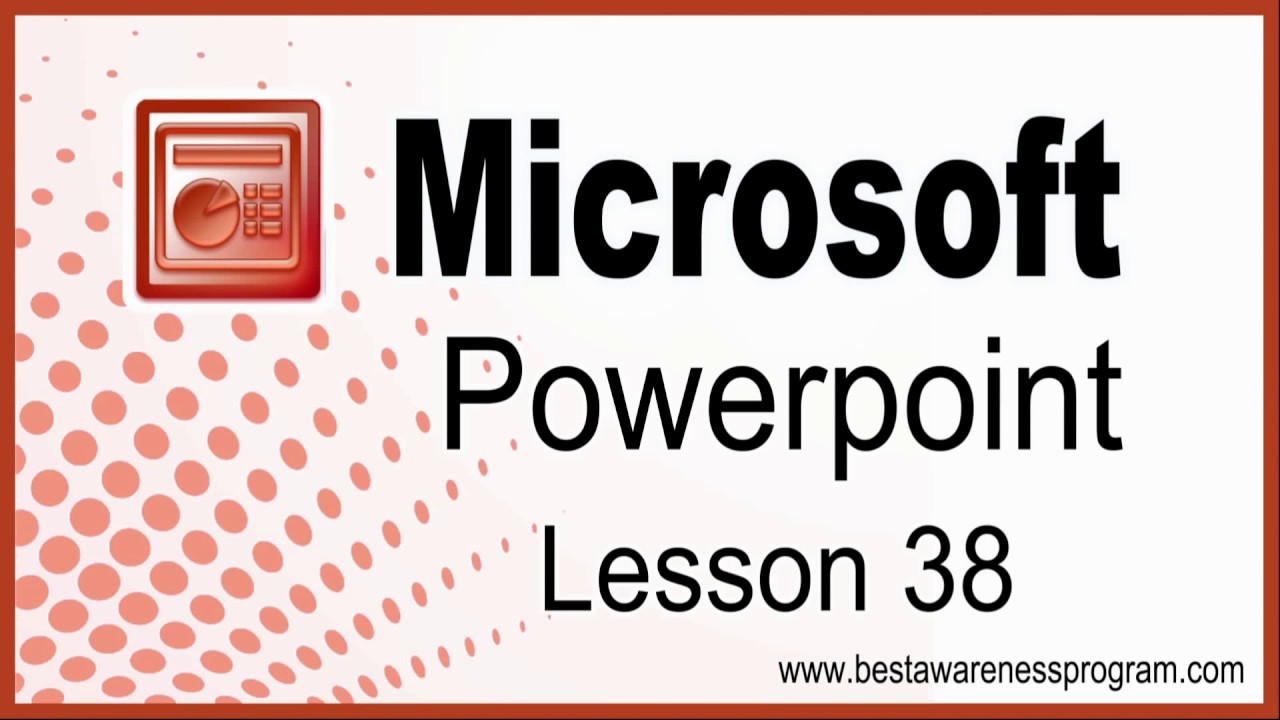 Lesson 38: Microsoft Powerpoint