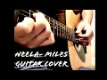 Neela- Miles | Fingerstyle Guitar Cover | Instrumental
