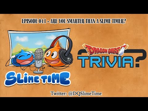Slime Time Dragon Quest Podcast - Episode 041 - Are You Smarter Than a Slime Timer