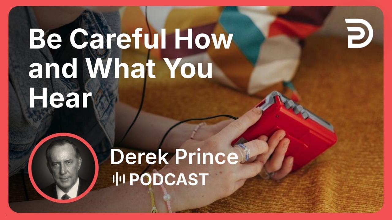 If You Want God's Best 8 of 10 - Be Careful How and What You Hear