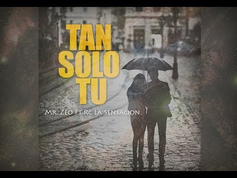 Mr Zeo Ft. Rc La Sensacion - Tan Solo Tu (Prod. Nexus Music)