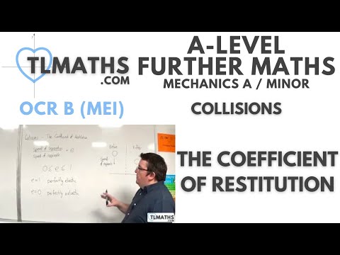 OCR MEI Mechanics Minor E: Collisions: 10 The Coefficient of Restitution