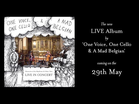 NEW LIVE ALBUM 29th May by "One Voice, One Cello & A Mad Belgian"