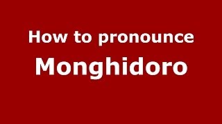 How to pronounce Monghidoro