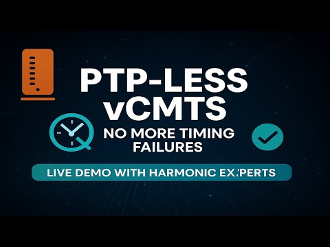PTP-less vCMTS Explained: Simplifying DAA for Cable Operators (with Harmonic Experts)