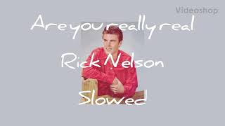 Rick Nelson &quot;Are You Really Real?&quot; (Slowed)