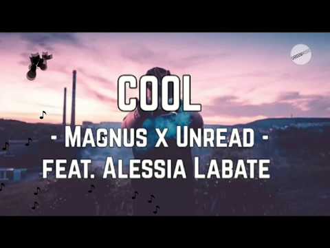 MAGNUS x Unread - Cool (feat. Alessia Labate)