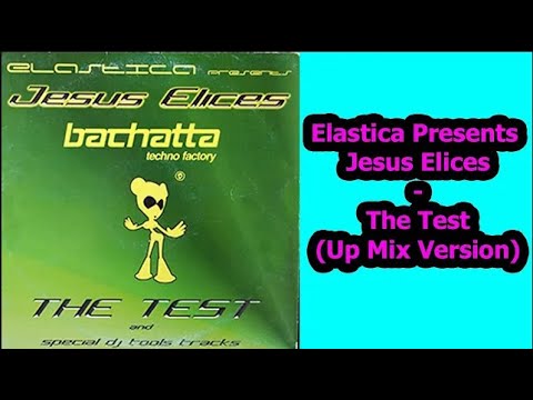 Elastica Presents Jesus Elices - The Test (Up Mix Version) Bachatta Techno Factory TP9106MX