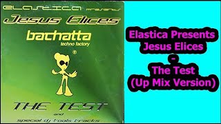 Elastica Presents Jesus Elices - The Test (Up Mix Version) Bachatta Techno Factory TP9106MX